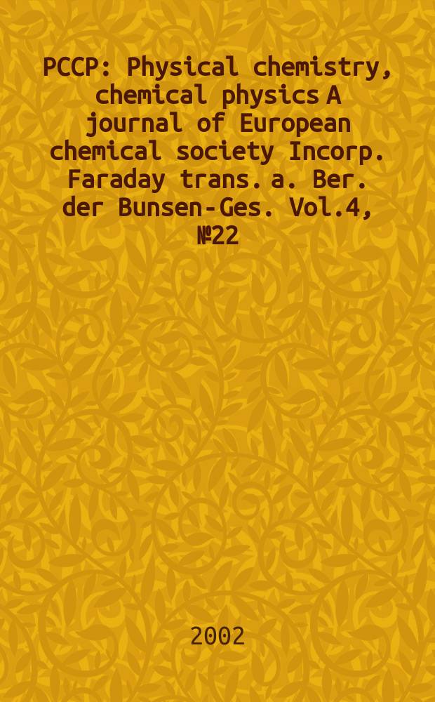 PCCP : Physical chemistry, chemical physics A journal of European chemical society Incorp. Faraday trans. a. Ber. der Bunsen-Ges. Vol.4, №22