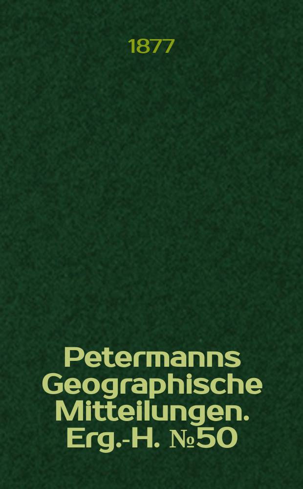 Petermanns Geographische Mitteilungen. Erg.-H. №50 : E. de Pruyssenaere's Reisen und Forschungen im Gebiete des Weissen und Blauen Nil nach seinen hinterlassenen Aufzeichnungen