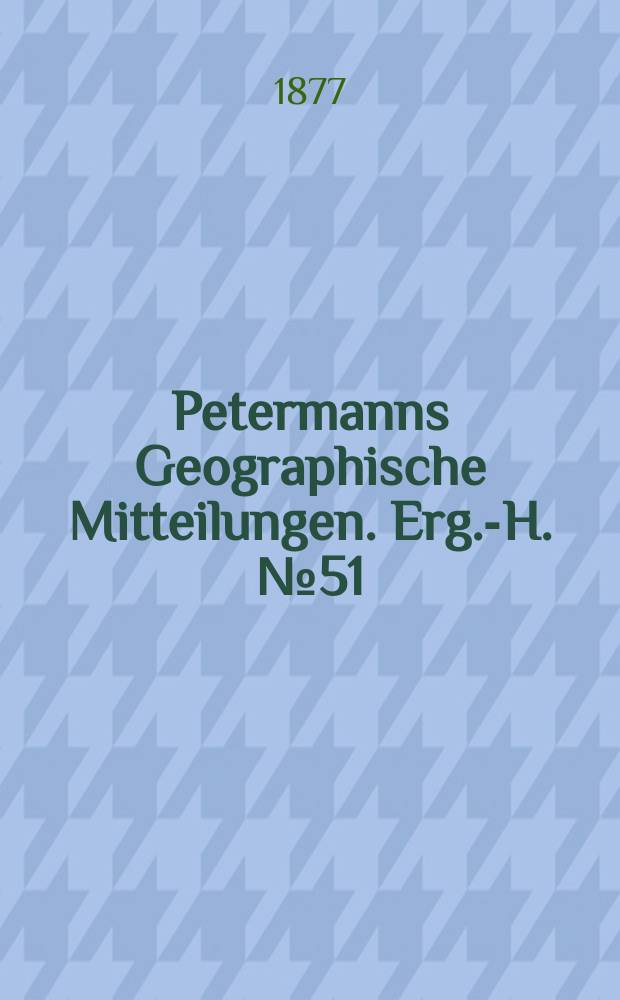 Petermanns Geographische Mitteilungen. Erg.-H. №51 : E. de Pruyssenaere's Reisen und Forschungen im Gebiete des Weissen und Blauen Nil nach seinen hinterlassenen Aufzeichnungen