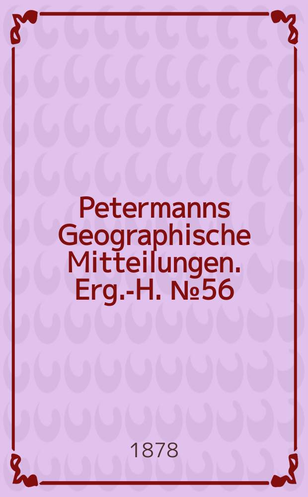 Petermanns Geographische Mitteilungen. Erg.-H. №56 : Die Deltas, ihre Morphologie, geographische Verbreitung und Entstehungs-Bedingungen
