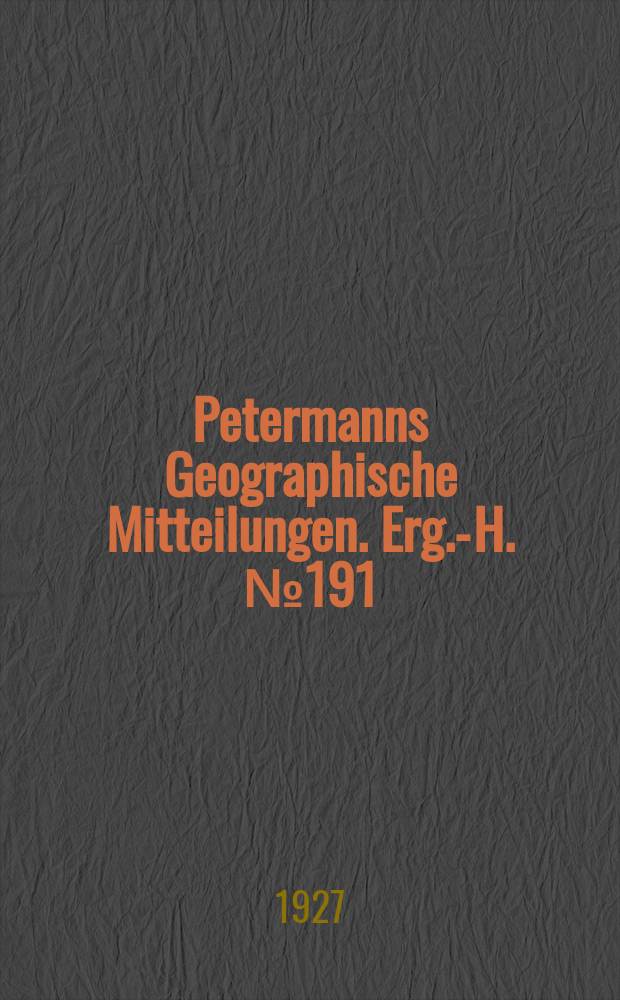 Petermanns Geographische Mitteilungen. Erg.-H. №191 : Internationale Studiengesellschaft zur Erforschung der Arktis mit dem Luftschiff (Aeroarctic)