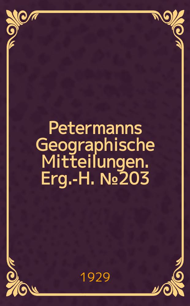 Petermanns Geographische Mitteilungen. Erg.-H. №203 : Der Hwang-Ho