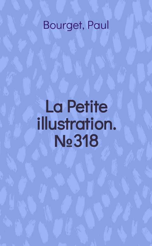 La Petite illustration. № 318 : Nos actes nous suivent