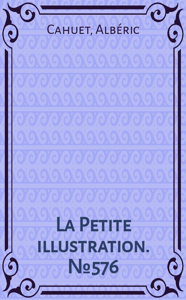 La Petite illustration. № 576 : Sainte-H&eacute;l&egrave;ne petite &icirc;le