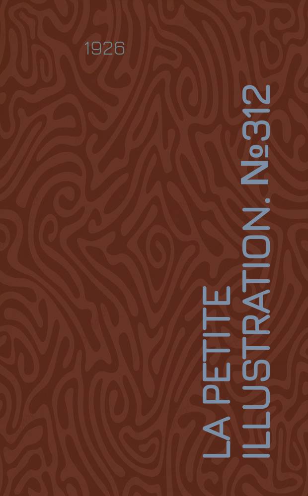 La Petite illustration. № 312 : Le coeur &eacute;bloui