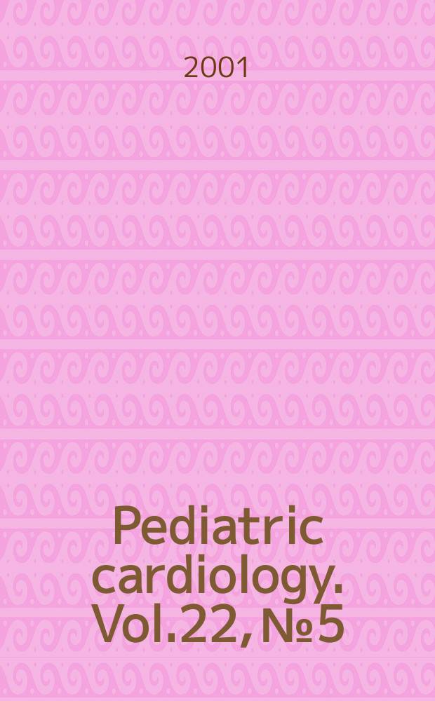 Pediatric cardiology. Vol.22, №5