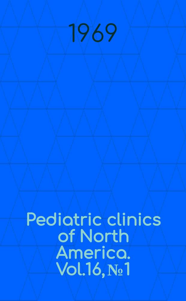 Pediatric clinics of North America. Vol.16, №1 : Pediatric allergy