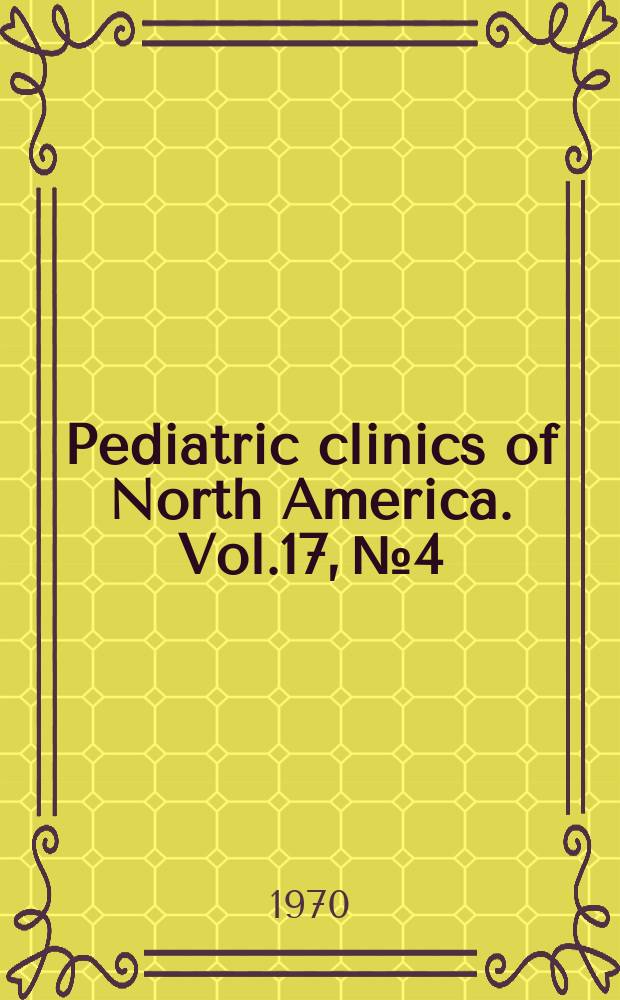 Pediatric clinics of North America. Vol.17, №4 : The Newborn