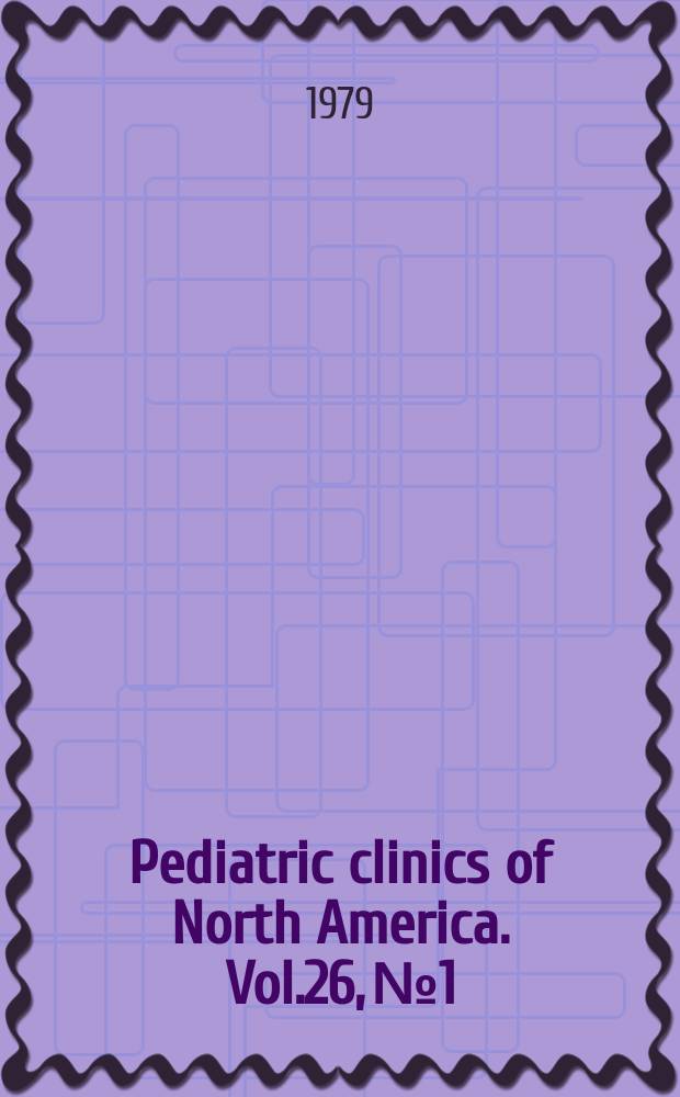 Pediatric clinics of North America. Vol.26, №1 : Symposium on pediatric endocrinology