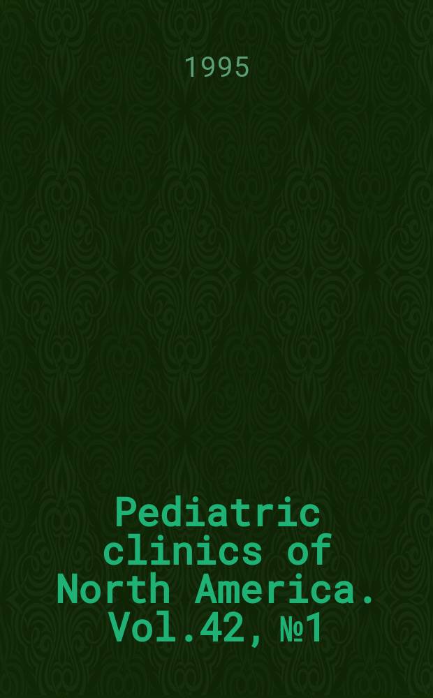 Pediatric clinics of North America. Vol.42, №1 : Family - focused pediatrics