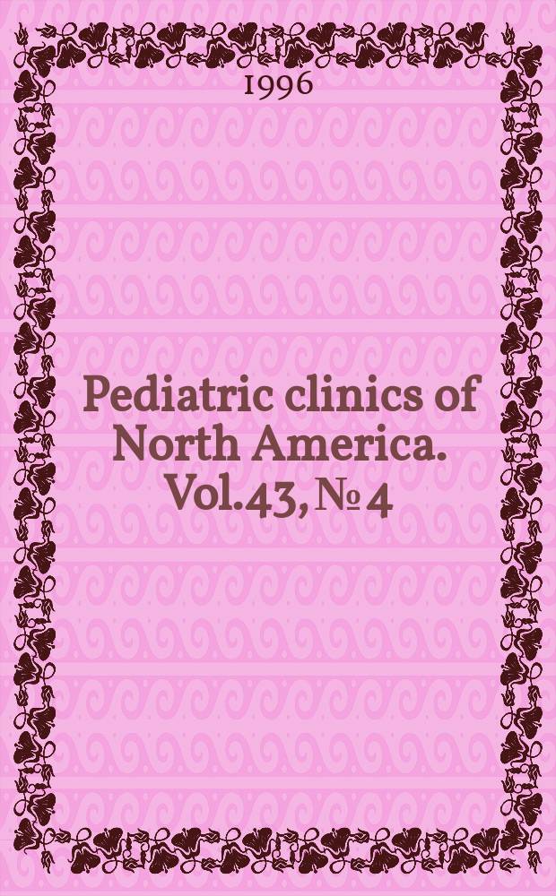 Pediatric clinics of North America. Vol.43, №4 : Common orthopedic problems