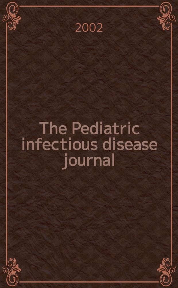 The Pediatric infectious disease journal : A journal for clinicians. Vol.21, №1