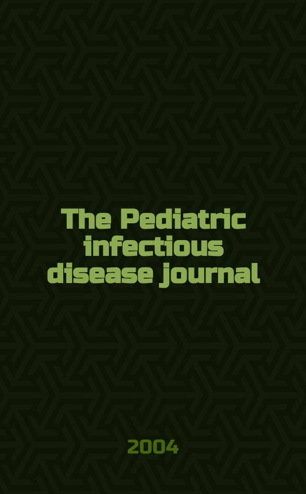 The Pediatric infectious disease journal : A journal for clinicians. Vol.23, №12