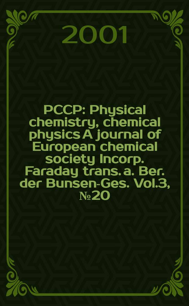 PCCP : Physical chemistry, chemical physics A journal of European chemical society Incorp. Faraday trans. a. Ber. der Bunsen-Ges. Vol.3, №20