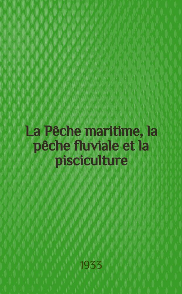 La Pêche maritime, la pêche fluviale et la pisciculture : Parait le 15 de chaque mois