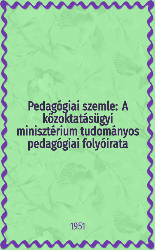 Pedagógiai szemle : A közoktatásügyi minisztérium tudományos pedagógiai folyóirata