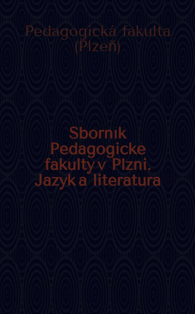 Sborník Pedagogické fakulty v Plzni. Jazyk a literatura