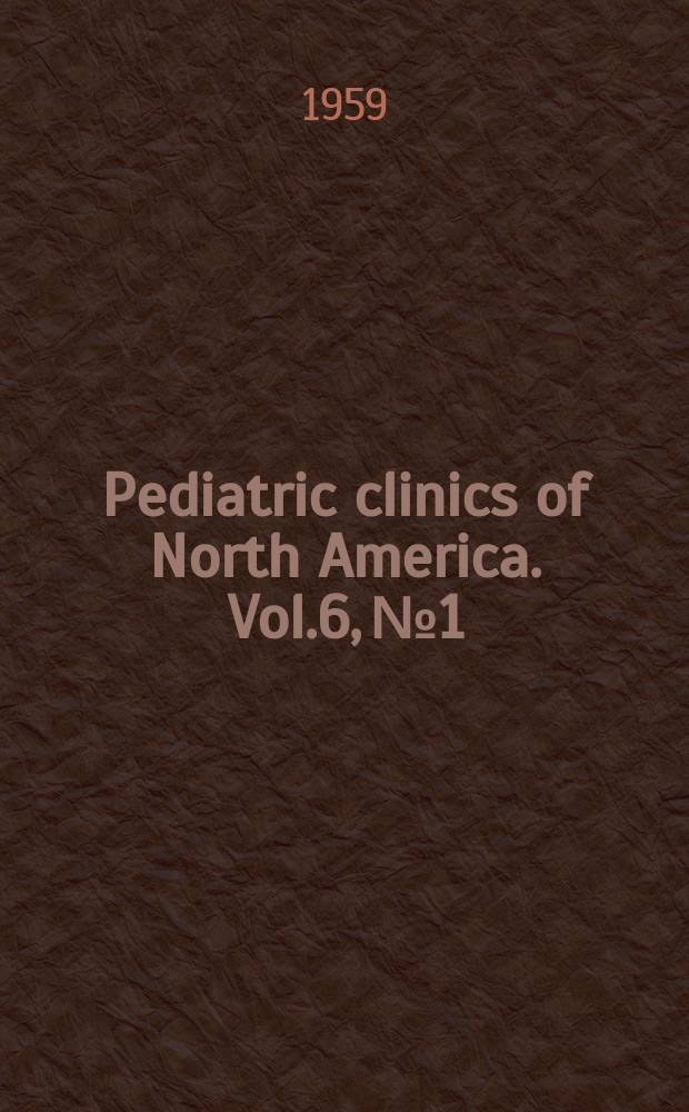 Pediatric clinics of North America. Vol.6, №1 : (Symposium on fluid and electrolyte problems)
