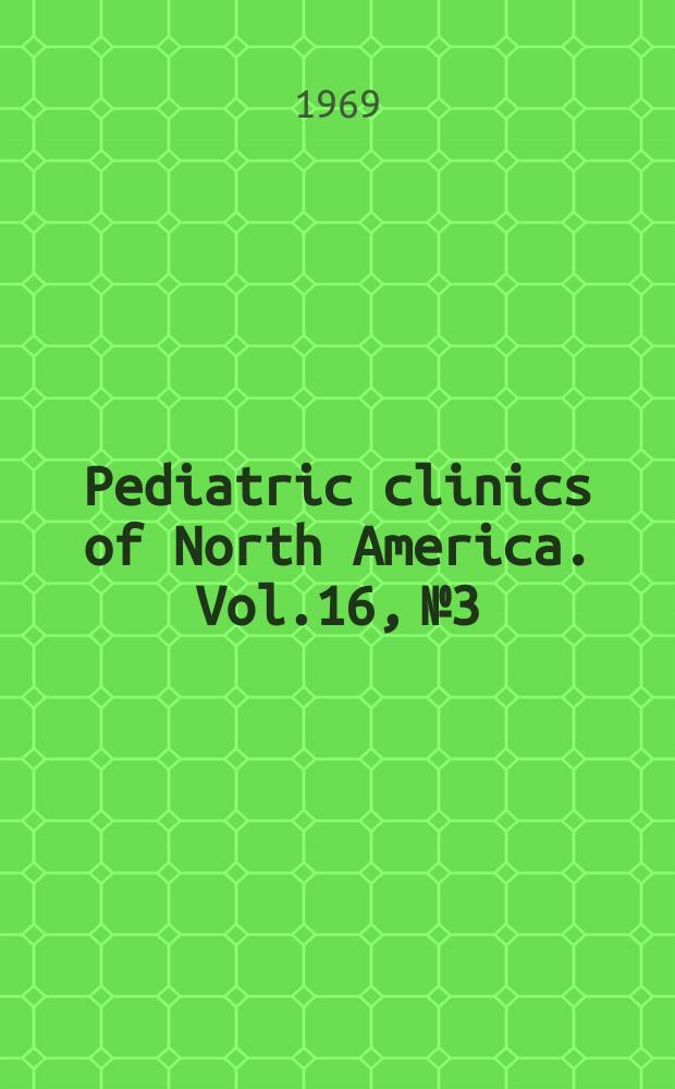 Pediatric clinics of North America. Vol.16, №3 : Surgical pediatrics