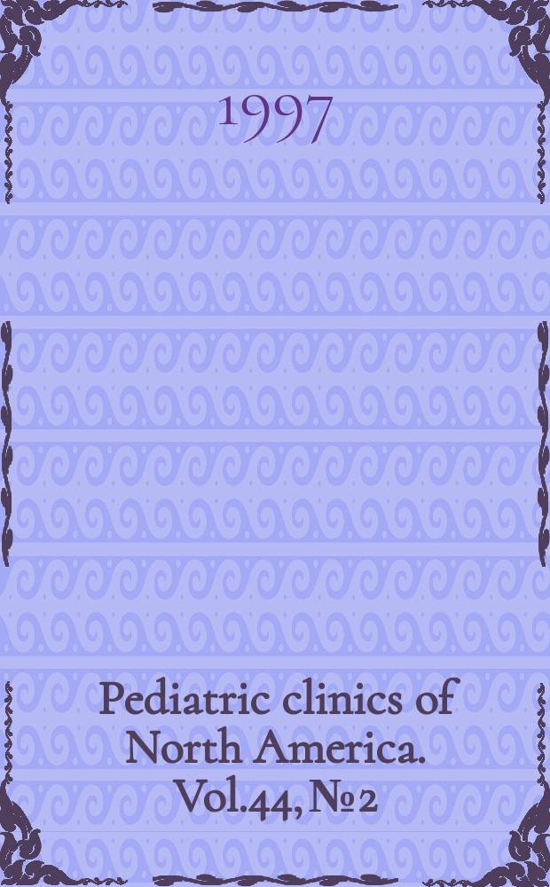 Pediatric clinics of North America. Vol.44, №2 : Pediatric endocrinology