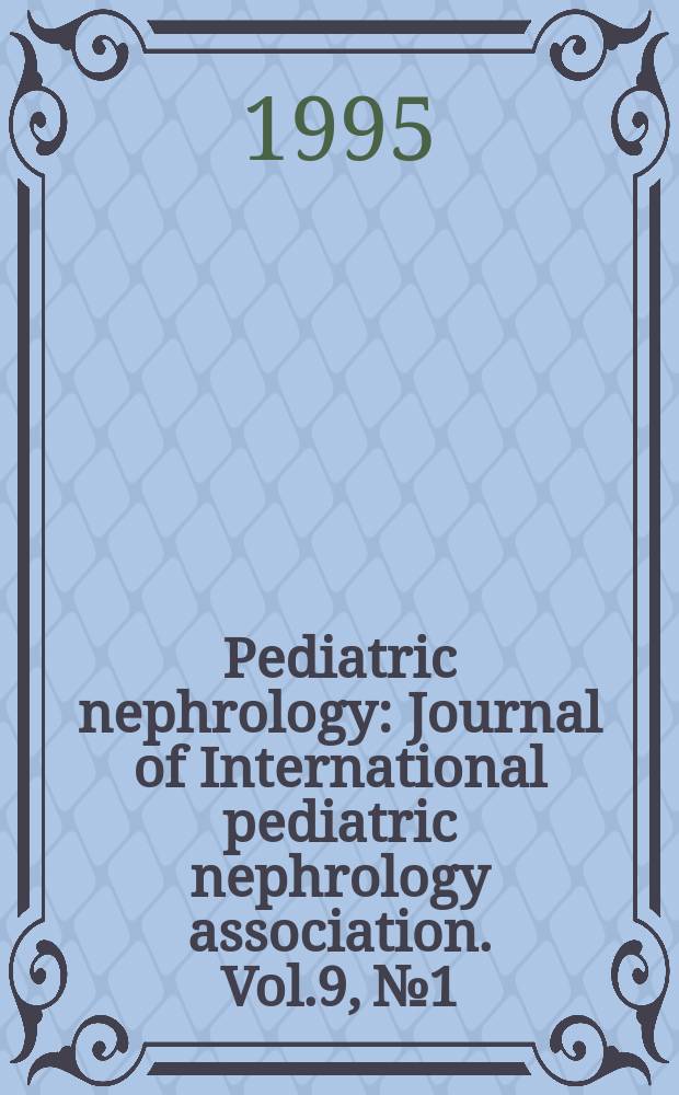 Pediatric nephrology : Journal of International pediatric nephrology association. Vol.9, №1