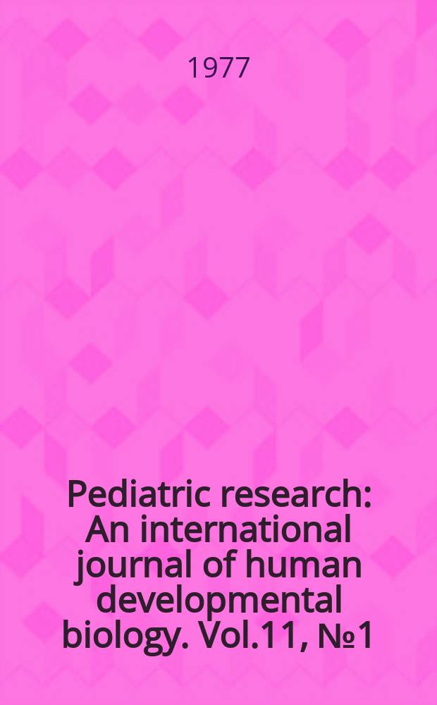 Pediatric research : An international journal of human developmental biology. Vol.11, №1 (P. 2) : Four-year study of a boy with combined immune deficiency maintained in strict reverse isolation from birth
