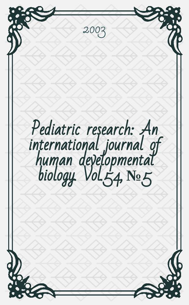 Pediatric research : An international journal of human developmental biology. Vol.54, №5