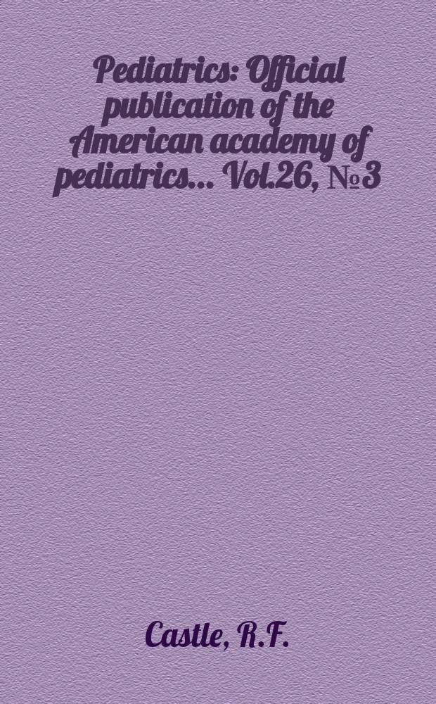 Pediatrics : Official publication of the American academy of pediatrics... Vol.26, №3 (P. 2) : Auscultation of the heart in infants and children