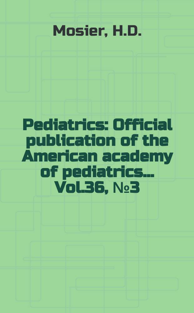 Pediatrics : Official publication of the American academy of pediatrics... Vol.36, №3 (P. 2) : Physical growth in mental defectives