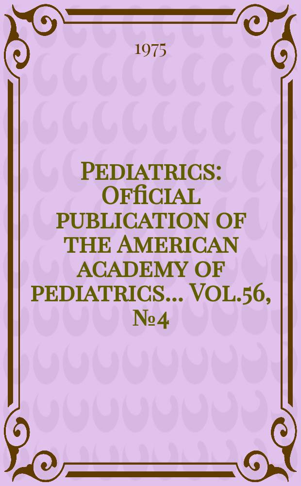 Pediatrics : Official publication of the American academy of pediatrics... Vol.56, №4 (P. 2) : Criteria for evaluation of ambulatory child health care by chart audit