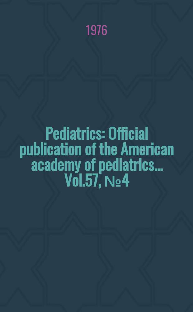 Pediatrics : Official publication of the American academy of pediatrics... Vol.57, №4 (P. 2) : History of oxygen therapy and retrolental fibroplasia
