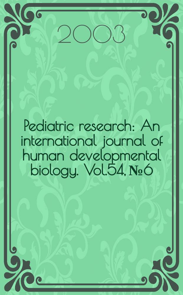 Pediatric research : An international journal of human developmental biology. Vol.54, №6