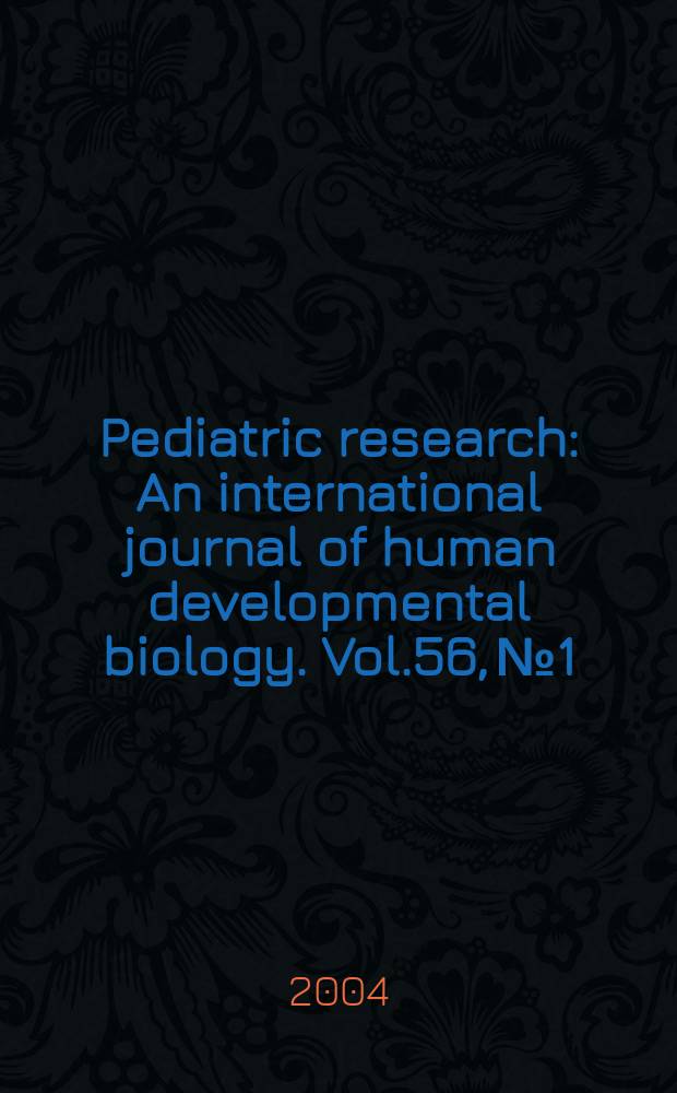 Pediatric research : An international journal of human developmental biology. Vol.56, №1