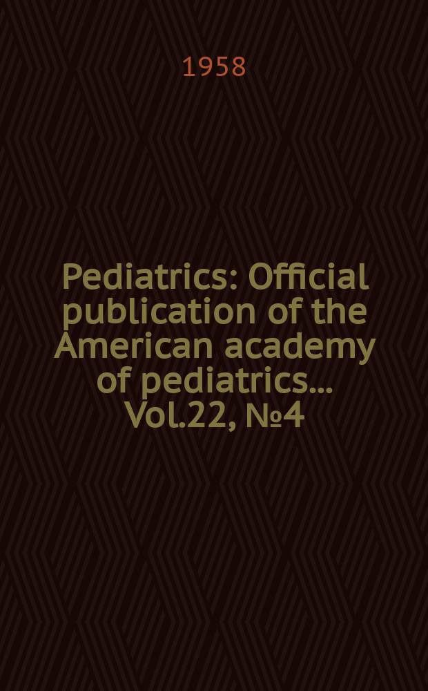 Pediatrics : Official publication of the American academy of pediatrics... Vol.22, №4 (P. 2 supplement) : Development of enzyme systems during early infancy