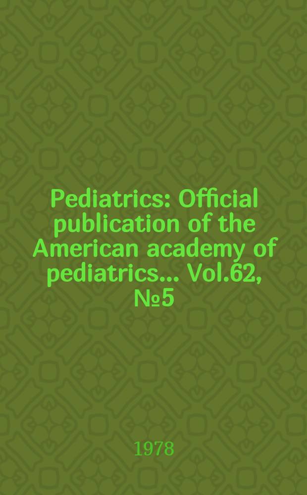 Pediatrics : Official publication of the American academy of pediatrics... Vol.62, №5 (P. 2) : Aspirin and acetaminophen