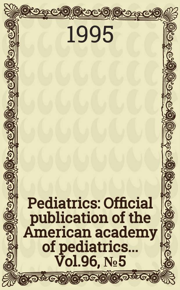 Pediatrics : Official publication of the American academy of pediatrics... Vol.96, №5 (Pt. 2) : The Role of dietary fiber in childhood