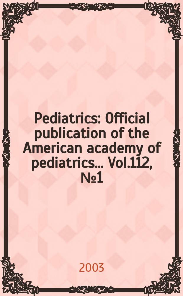 Pediatrics : Official publication of the American academy of pediatrics... Vol.112, №1 (Pt. 2) : A Partnership to establish an environmental safety net for children