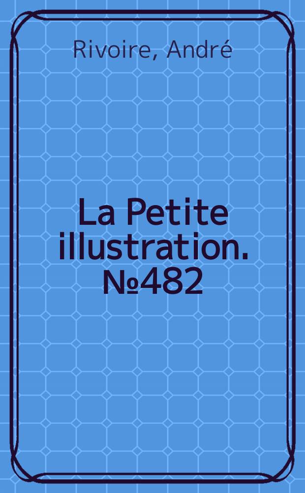 La Petite illustration. № 482 : Pardon, madame...