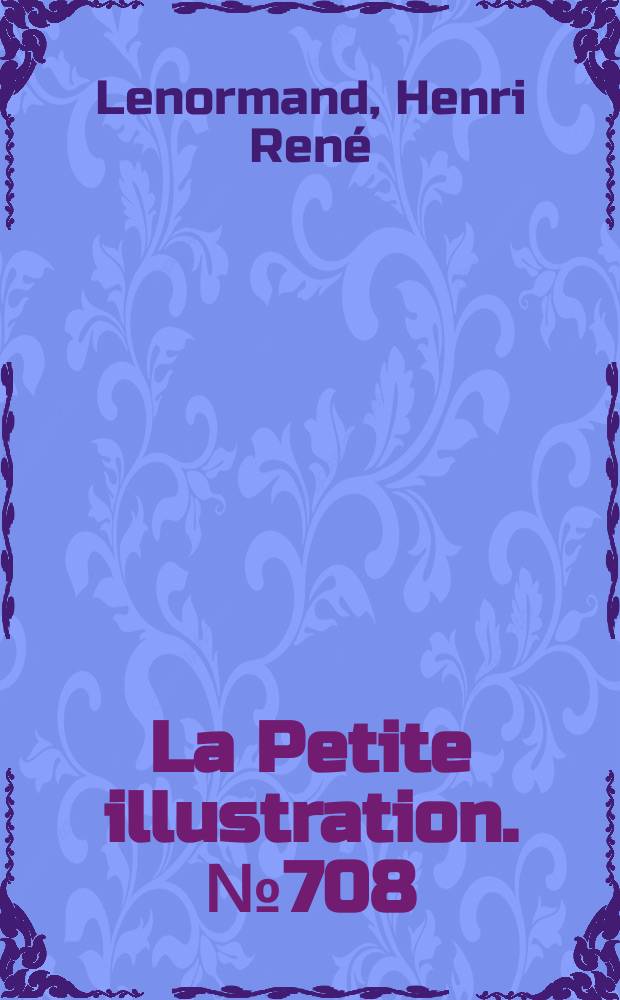 La Petite illustration. № 708 : Crépuscule du théâtre