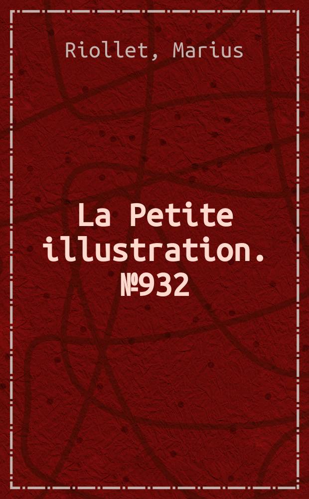 La Petite illustration. № 932 : La Bête. La Maison menacée : Pièce radiophonique en trois actes et six tableaux Inspirée du roman de Carlos Larronde. Soir : Pièce en un acte