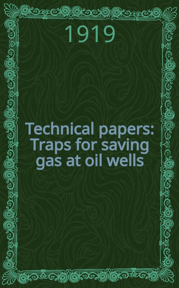 Technical papers : Traps for saving gas at oil wells