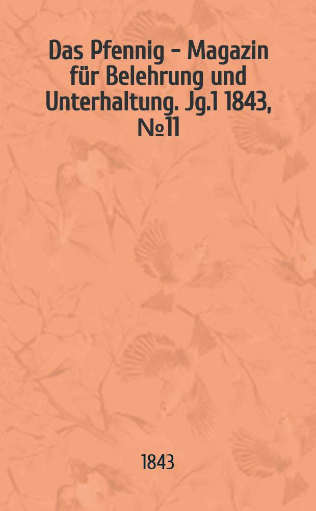 Das Pfennig - Magazin für Belehrung und Unterhaltung. Jg.1 1843, №11