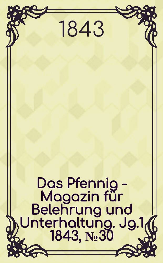 Das Pfennig - Magazin für Belehrung und Unterhaltung. Jg.1 1843, №30