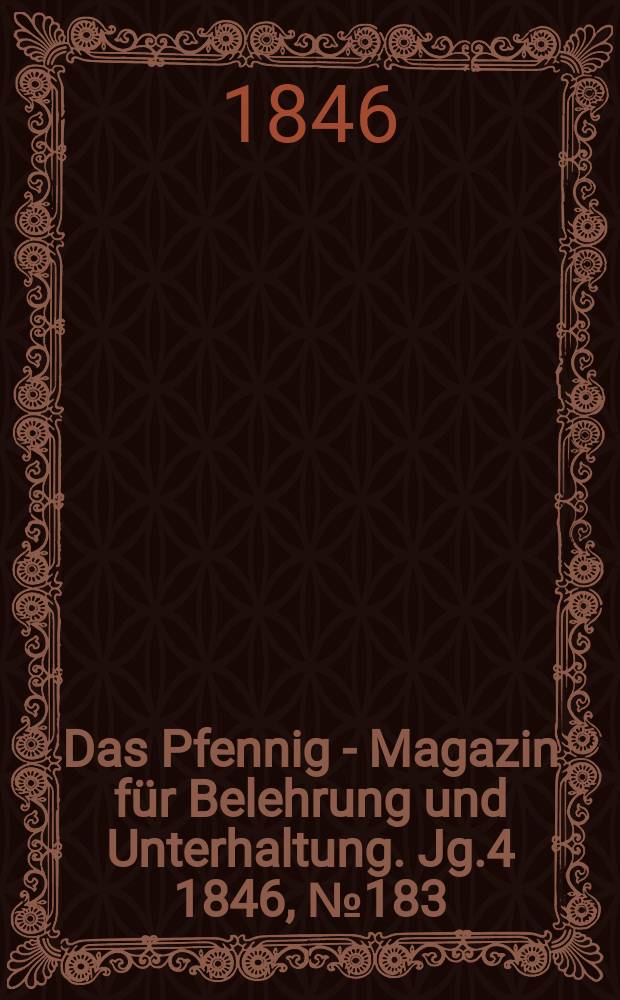Das Pfennig - Magazin für Belehrung und Unterhaltung. Jg.4 1846, №183