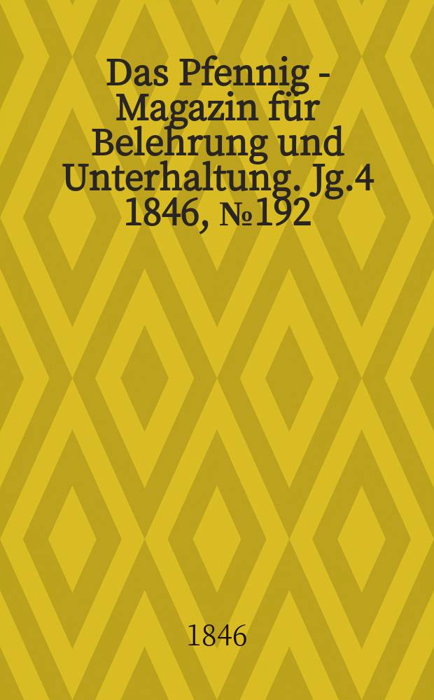Das Pfennig - Magazin für Belehrung und Unterhaltung. Jg.4 1846, №192