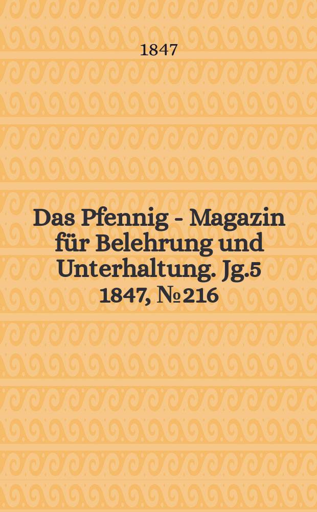 Das Pfennig - Magazin für Belehrung und Unterhaltung. Jg.5 1847, №216