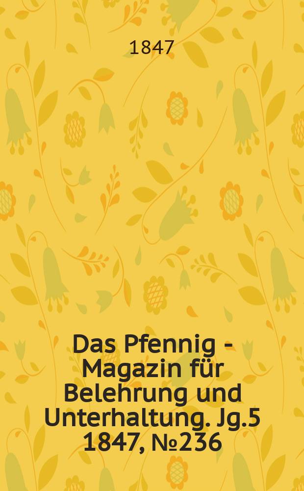 Das Pfennig - Magazin für Belehrung und Unterhaltung. Jg.5 1847, №236