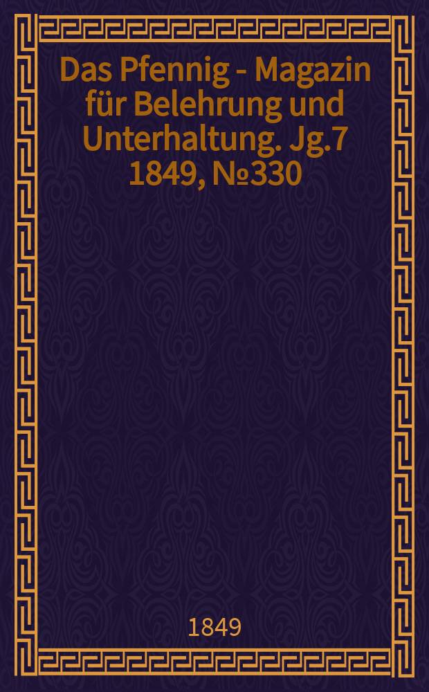 Das Pfennig - Magazin für Belehrung und Unterhaltung. Jg.7 1849, №330