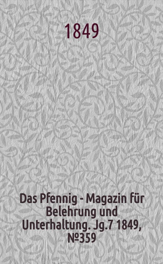 Das Pfennig - Magazin für Belehrung und Unterhaltung. Jg.7 1849, №359