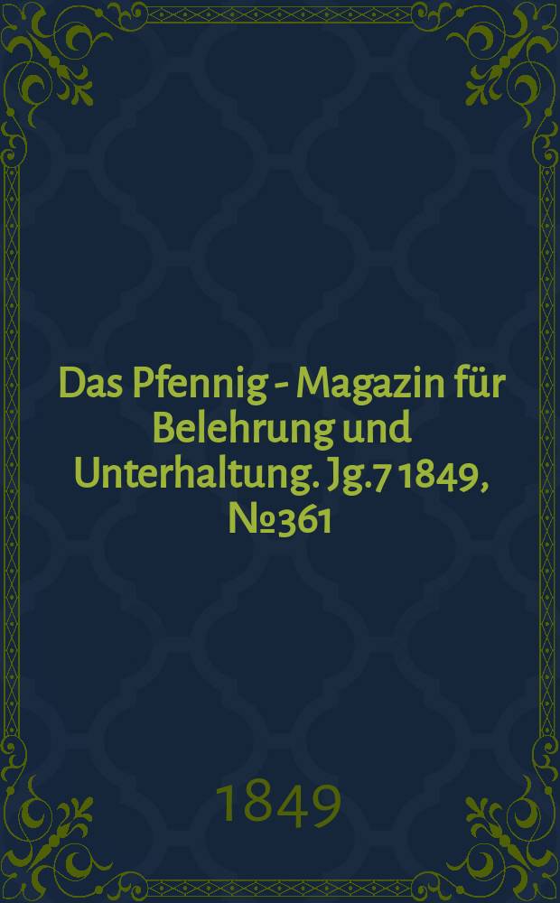 Das Pfennig - Magazin für Belehrung und Unterhaltung. Jg.7 1849, №361